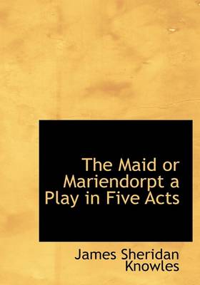 Book cover for The Maid or Mariendorpt a Play in Five Acts