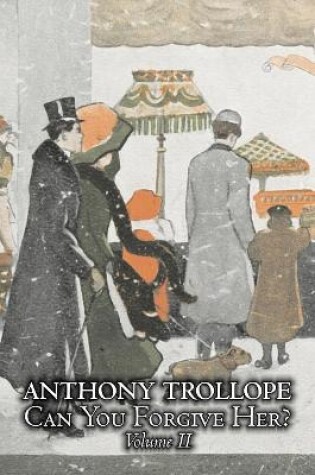 Cover of Can You Forgive Her?, Volume II of II by Anthony Trollope, Fiction, Literary