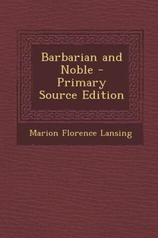 Cover of Barbarian and Noble - Primary Source Edition