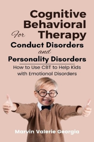Cover of Cognitive Behavioral Therapy for Conduct Disorders and Personality Disorders