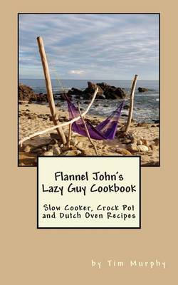 Book cover for Flannel John's Lazy Guy Cookbook