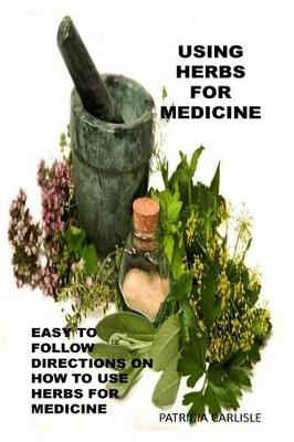 Book cover for Using Herbs For Medicine