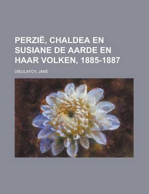 Book cover for Perzie, Chaldea En Susiane de Aarde En Haar Volken, 1885-1887