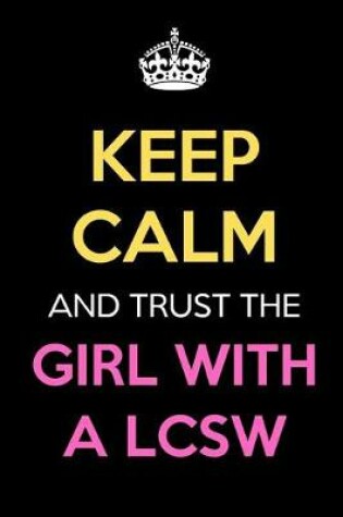 Cover of Keep Calm And Trust The Girl With A LCSW