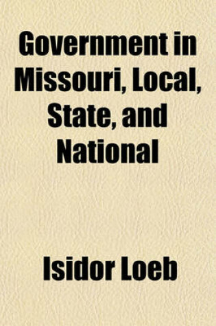 Cover of Government in Missouri, Local, State, and National