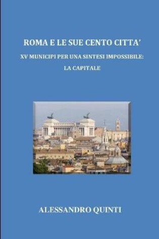 Cover of Roma e le sue cento citta - XV Municipi per una sintesi impossibile