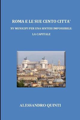 Book cover for Roma e le sue cento citta - XV Municipi per una sintesi impossibile