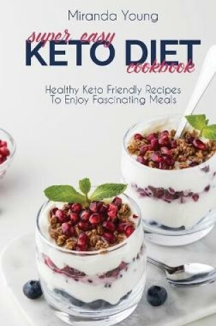 Cover of Super Easy Keto Diet Cookbook