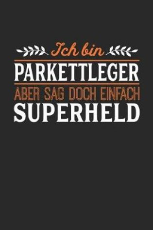 Cover of Ich bin Parkettleger aber sag doch einfach Superheld