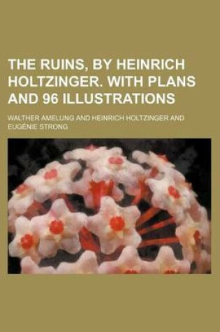 Cover of The Ruins, by Heinrich Holtzinger. with Plans and 96 Illustrations