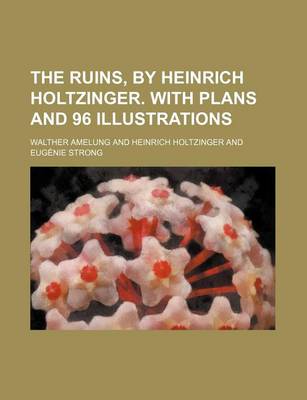 Book cover for The Ruins, by Heinrich Holtzinger. with Plans and 96 Illustrations