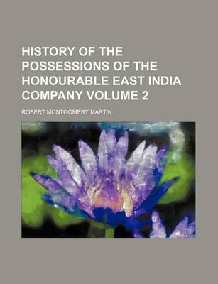 Book cover for History of the Possessions of the Honourable East India Company Volume 2