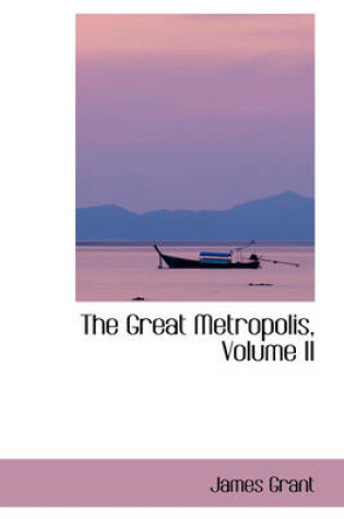 Cover of The Great Metropolis, Volume II