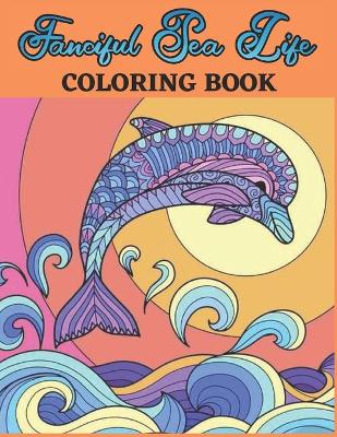 Cover of Fanciful Sea Life Coloring Book