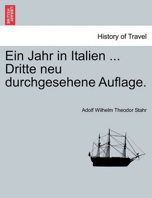 Book cover for Ein Jahr in Italien ... Dritte Neu Durchgesehene Auflage. Dritter Theil