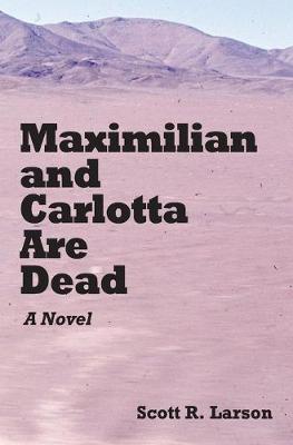 Book cover for Maximilian and Carlotta Are Dead