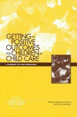 Cover of Getting to Positive Outcomes for Children in Child Care