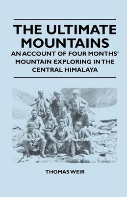 Book cover for The Ultimate Mountains - An Account of Four Months' Mountain Exploring in the Central Himalaya