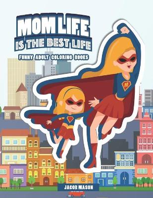 Book cover for Mom Life Is The Best Life