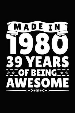 Cover of Made in 1980 39 Years of Being Awesome