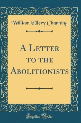 Cover of A Letter to the Abolitionists (Classic Reprint)