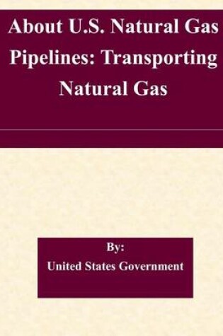 Cover of About U.S. Natural Gas Pipelines
