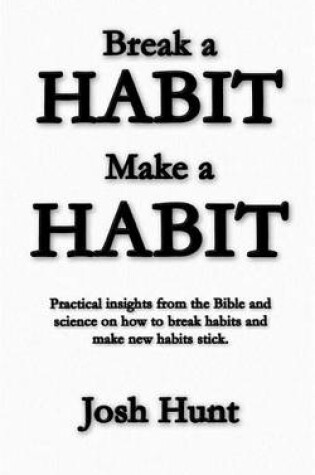 Cover of Make a Habit; Break a Habit