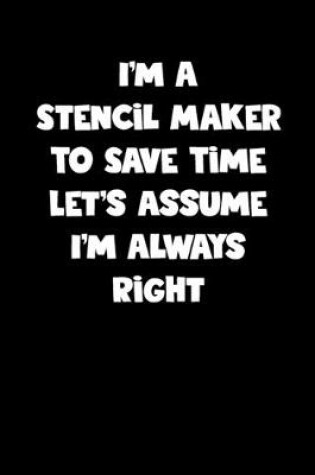 Cover of Stencil Maker Notebook - Stencil Maker Diary - Stencil Maker Journal - Funny Gift for Stencil Maker