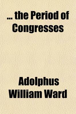 Book cover for The Period of Congresses Volume 11