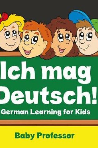 Cover of Ich Mag Deutsch! German Learning for Kids