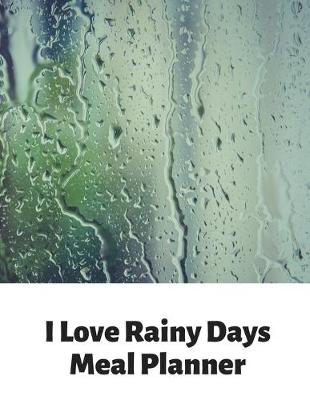 Book cover for I Love Rainy Days Meal Planner