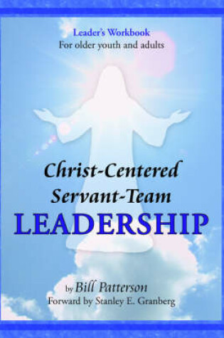 Cover of Christ-Centered Servant-Team Leadership