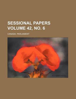 Book cover for Sessional Papers Volume 42, No. 6