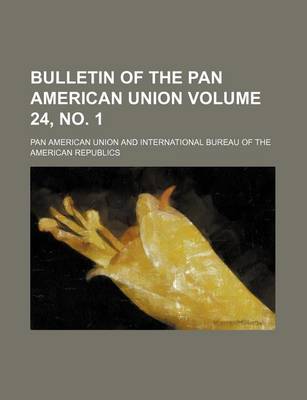 Book cover for Bulletin of the Pan American Union Volume 24, No. 1