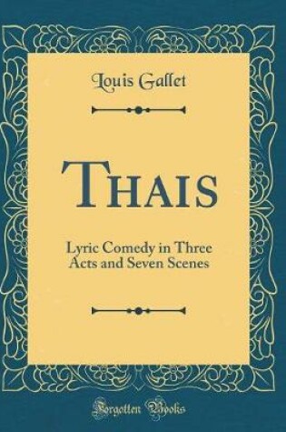 Cover of Thais: Lyric Comedy in Three Acts and Seven Scenes (Classic Reprint)