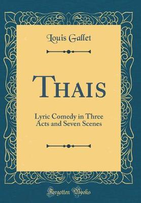 Book cover for Thais: Lyric Comedy in Three Acts and Seven Scenes (Classic Reprint)