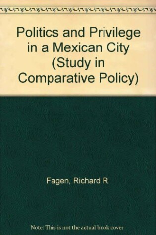 Cover of Politics and Privilege in a Mexican City