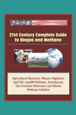Cover of 21st Century Complete Guide to Biogas and Methane