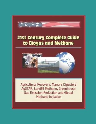 Book cover for 21st Century Complete Guide to Biogas and Methane