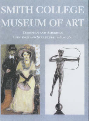 Book cover for Smith College Museum of Art: European and American Painting and Sculpture, 1760-1960