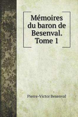 Book cover for Memoires du baron de Besenval. Tome 1