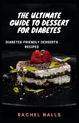 Book cover for The Ultimate Guide to Dessert for Diabetes