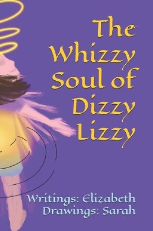 Cover of The Whizzy Soul of Dizzy Lizzy