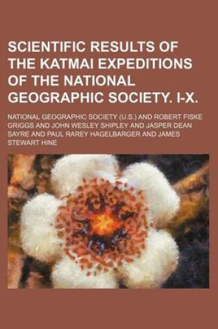 Cover of Scientific Results of the Katmai Expeditions of the National Geographic Society. I-X