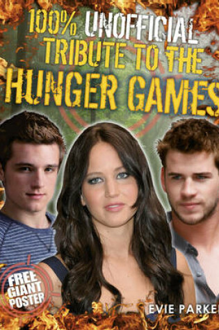 Cover of 100% Unofficial Tribute to The Hunger Games