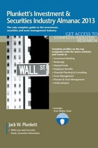 Cover of Plunkett's Investment & Securities Industry Almanac 2013: Investment & Securities Industry Market Research, Statistics, Trends & Leading Companies