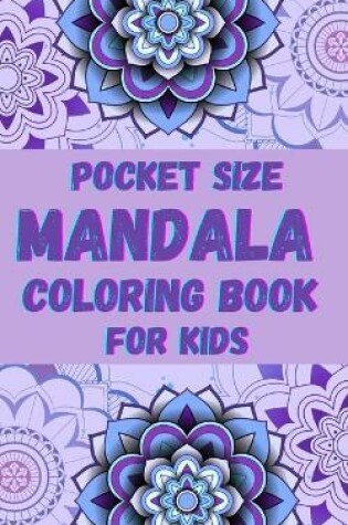 Cover of Pocket size Mandala Coloring Book for Kids