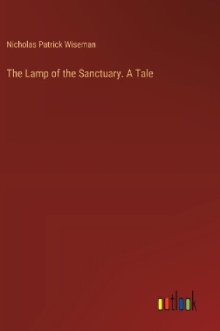 Cover of The Lamp of the Sanctuary. A Tale