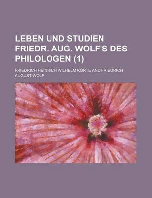 Book cover for Leben Und Studien Friedr. Aug. Wolf's Des Philologen (1)