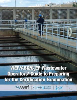 Book cover for Wef/ABC/C2ep Wastewater Operators' Guide to Preparing for the Certification Examination